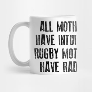 All Mothers Have Intuition Rugby Mothers Have Radar Mug